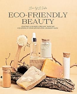 Eco-Friendly Beauty: Crafting Luxurious Organic Skincare Creations in Your Kitchen for a Radiant Glow