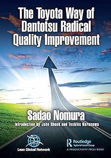 The Toyota Way of Dantotsu Radical Quality Improvement
